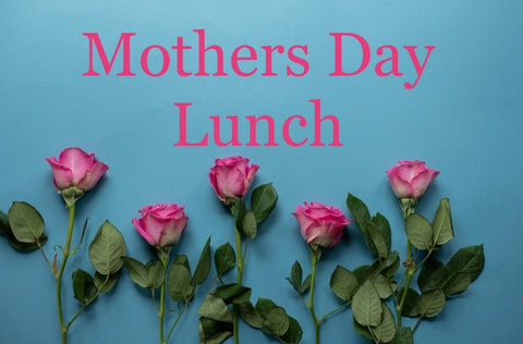 🌷  Mother's Day Lunch 🌷